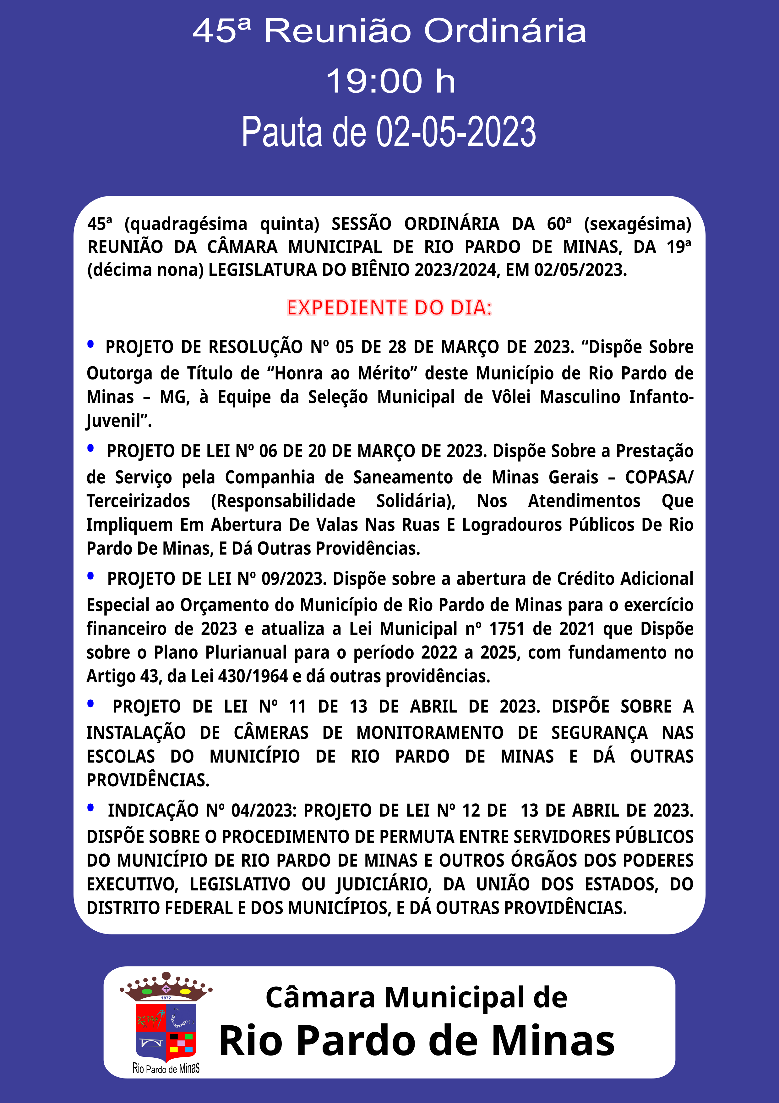 45ª (quadragésima quinta) SESSÃO ORDINÁRIA DA 60ª (sexagésima) REUNIÃO DA CÂMARA MUNICIPAL DE RIO PARDO DE MINAS, DA 19ª (décima nona) LEGISLATURA DO BIÊNIO 2023/2024, EM 02/05/2023